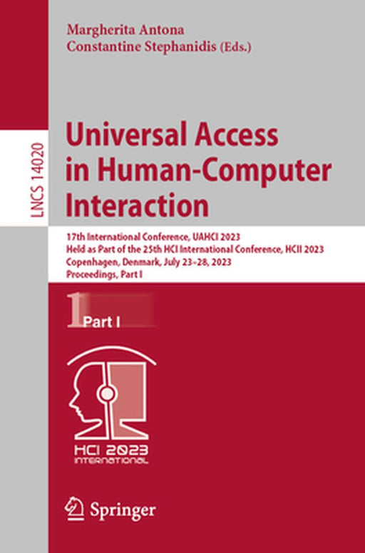 Universal Access in Human-Computer Interaction: 17th International Conference, Uahci 2023, Held as Part of the 25th Hci International Conference, Hcii by Margherita Antona