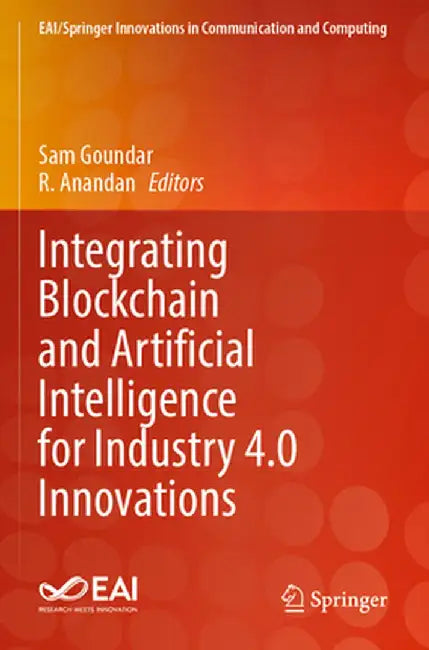 Integrating Blockchain and Artificial Intelligence for Industry 4.0 Innovations by Sam Goundar
