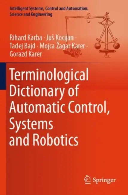 Terminological Dictionary of Automatic Control, Systems and Robotics by Rihard Karba