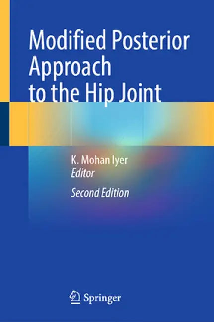 Modified Posterior Approach to the Hip Joint by K. Mohan Iyer