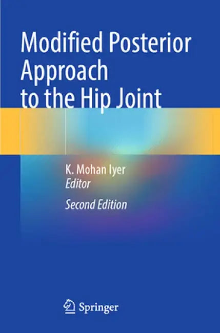 Modified Posterior Approach to the Hip Joint by K. Mohan Iyer