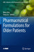 Pharmaceutical Formulations for Older Patients by Mine Orlu