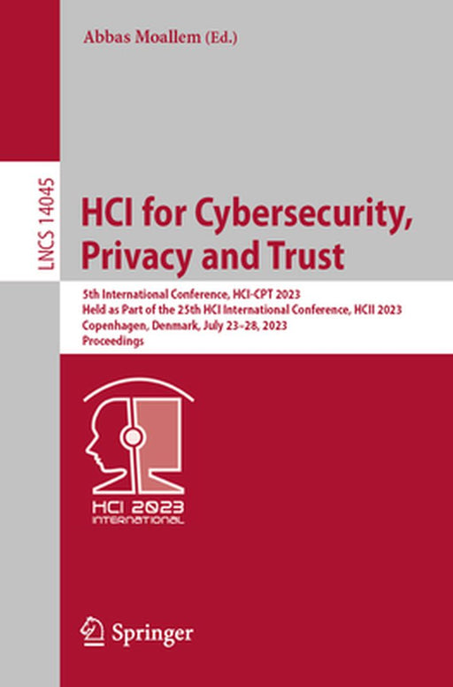 Hci for Cybersecurity, Privacy and Trust: 5th International Conference, Hci-CPT 2023, Held as Part of the 25th Hci International Conference, Hcii 2023 by Abbas Moallem