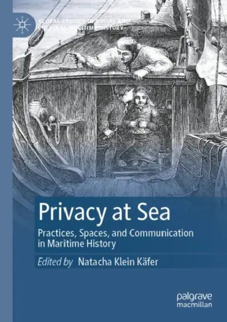Privacy at Sea: Practices, Spaces, and Communication in Maritime History by Natacha Klein Käfer