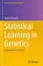 Statistical Learning in Genetics: An Introduction Using R by Daniel Sorensen