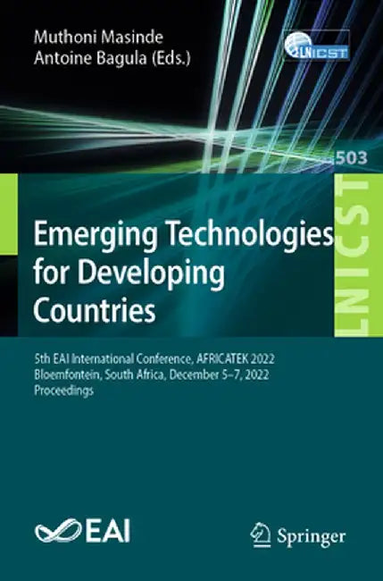 Emerging Technologies for Developing Countries: 5th Eai International Conference, Africatek 2022, Bloemfontein, South Africa, December 5-7, 2022, Proc by Muthoni Masinde