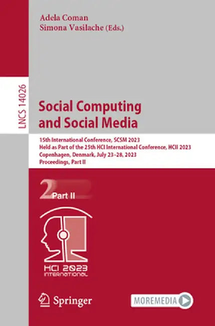Social Computing and Social Media: 15th International Conference, Scsm 2023, Held as Part of the 25th Hci International Conference, Hcii 2023, Copenha by Adela Coman
