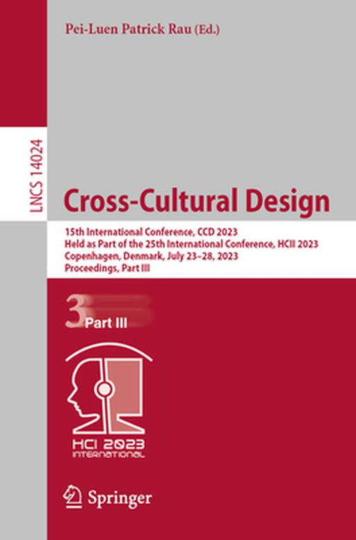 Cross-Cultural Design: 15th International Conference, CCD 2023, Held as Part of the 25th International Conference, Hcii 2023, Copenhagen, Denmark, Jul by Pei-Luen Patrick Rau