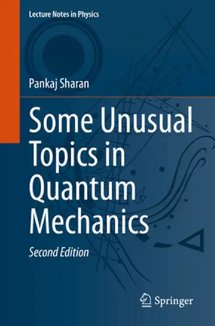 Some Unusual Topics in Quantum Mechanics by Pankaj Sharan