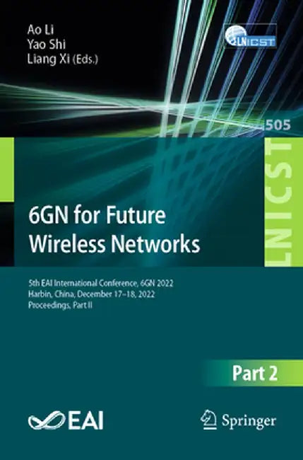 6gn for Future Wireless Networks: 5th Eai International Conference, 6gn 2022, Harbin, China, December 17-18, 2022, Proceedings, Part II by Ao Li