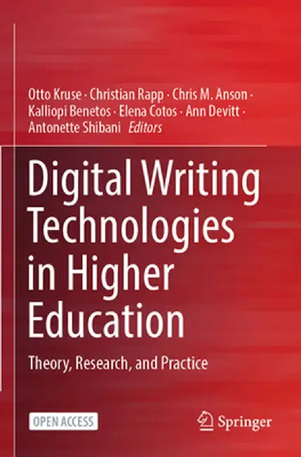 Digital Writing Technologies in Higher Education: Theory, Research, and Practice by Otto Kruse