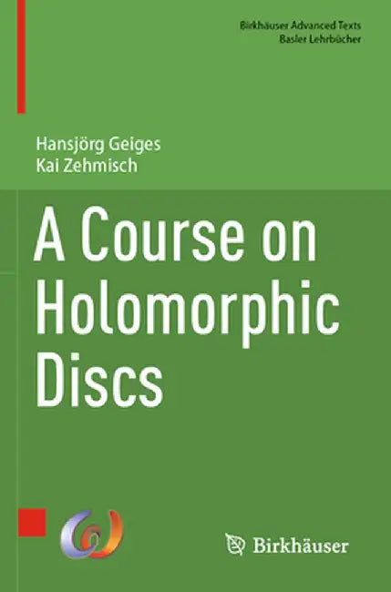 A Course on Holomorphic Discs by Hansjörg Geiges