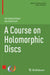 A Course on Holomorphic Discs by Hansjörg Geiges