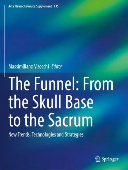 The Funnel: From the Skull Base to the Sacrum by Massimiliano Visocchi