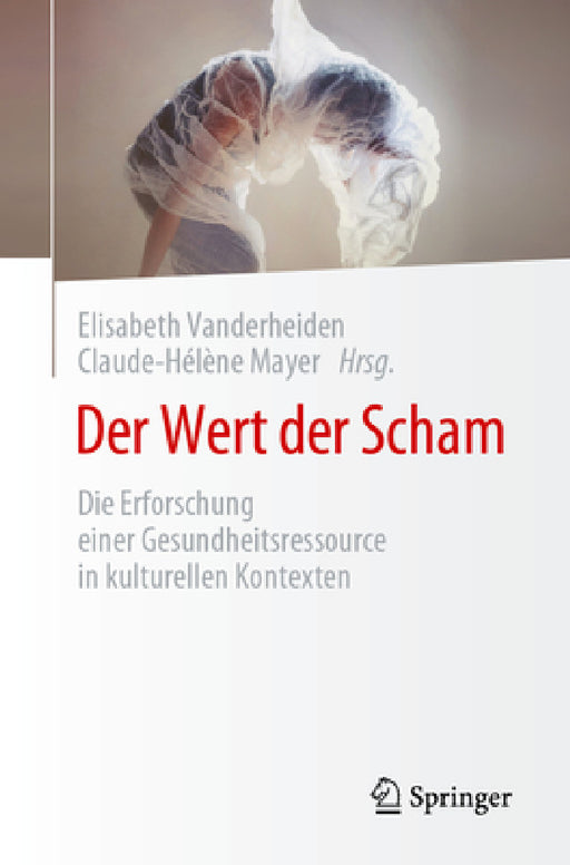 Der Wert Der Scham: Die Erforschung Einer Gesundheitsressource in Kulturellen Kontexten by Elisabeth Vanderheiden, Claude-Hélène Mayer