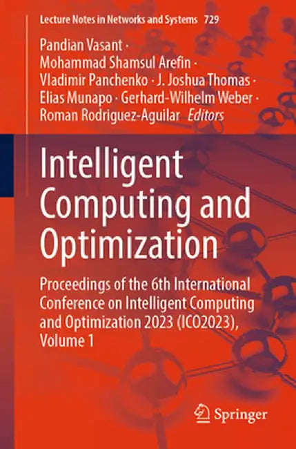 Intelligent Computing and Optimization: Proceedings of the 6th International Conference on Intelligent Computing and Optimization 2023 (Ico2023), Volu by Pandian Vasant