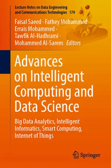 Advances on Intelligent Computing and Data Science: Big Data Analytics, Intelligent Informatics, Smart Computing, Internet of Things by Faisal Saeed