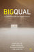 Big Qual: A Guide to Breadth-and-Depth Analysis by Susie Weller