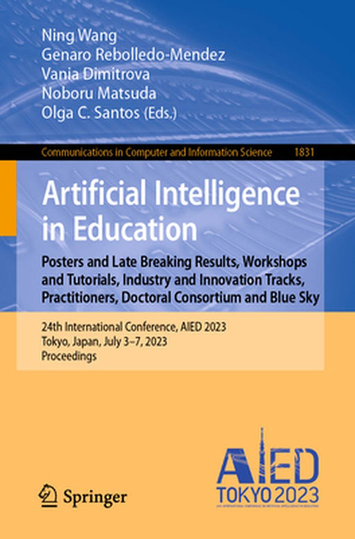 Artificial Intelligence in Education. Posters and Late Breaking Results, Workshops and Tutorials, Industry and Innovation Tracks, Practitioners, Docto by Ning Wang