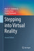 Stepping into Virtual Reality by Gutiérrez A.