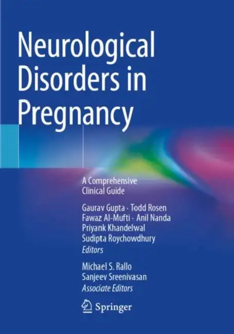 Neurological Disorders in Pregnancy: A Comprehensive Clinical Guide by Gaurav Gupta
