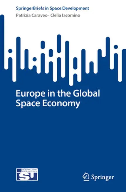 Europe in the Global Space Economy by Patrizia Caraveo