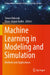 Machine Learning in Modeling and Simulation: Methods and Applications by Timon Rabczuk