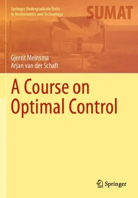 A Course on Optimal Control by Gjerrit Meinsma