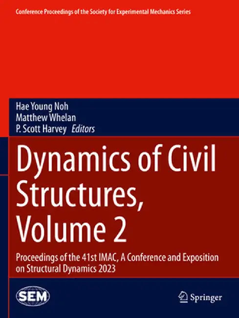 Dynamics of Civil Structures, Volume 2: Proceedings of the 41st Imac, a Conference and Exposition on Structural Dynamics 2023 by Hae Young Noh