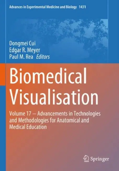 Biomedical Visualisation: Advancements in Technologies and Methodologies for Anatomical and Medical Education by Dongmei Cui