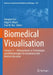 Biomedical Visualisation: Advancements in Technologies and Methodologies for Anatomical and Medical Education by Dongmei Cui