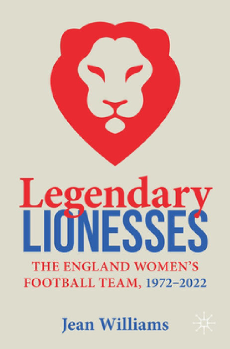Legendary Lionesses: The England Women's Football Team, 1972-2022