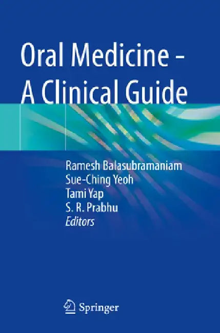 Oral Medicine - A Clinical Guide by Ramesh Balasubramaniam