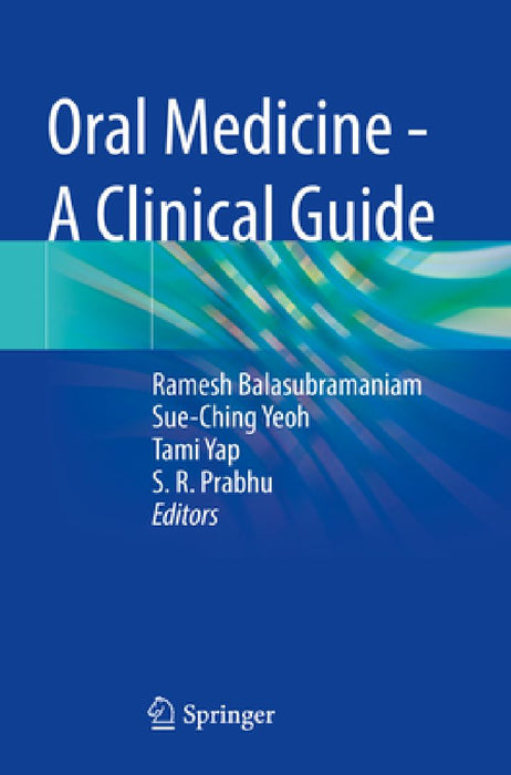 Oral Medicine - A Clinical Guide by Ramesh Balasubramaniam