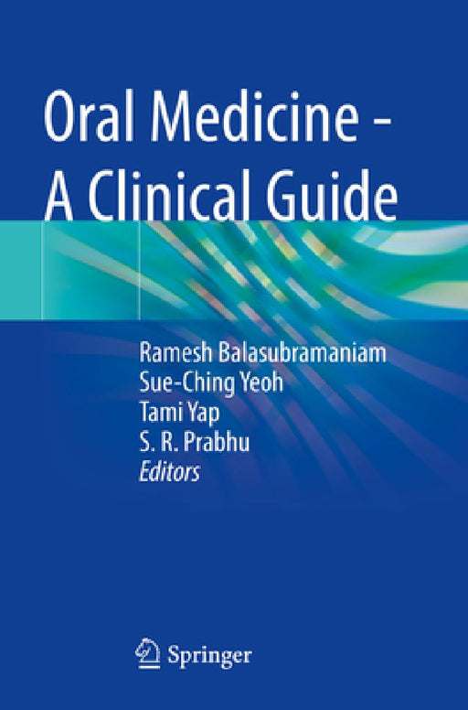 Oral Medicine - A Clinical Guide by Ramesh Balasubramaniam