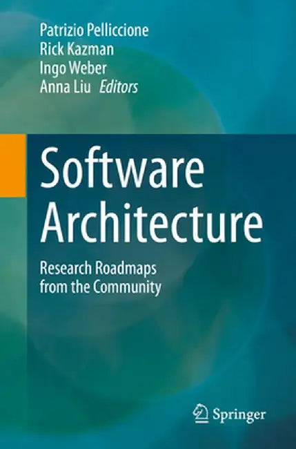 Software Architecture: Research Roadmaps from the Community by Patrizio Pelliccione