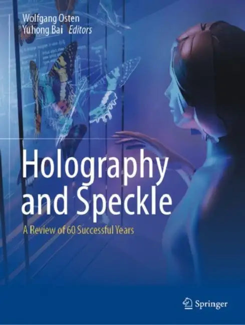 Holography and Speckle: A Review of 60 Successful Years by Wolfgang Osten
