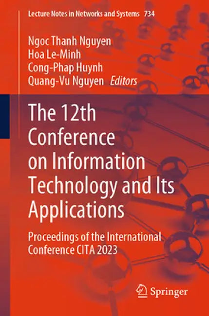 The 12th Conference on Information Technology and Its Applications: Proceedings of the International Conference Cita 2023 by Ngoc Thanh Nguyen