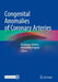 Congenital Anomalies of Coronary Arteries by Gianfranco Butera