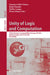 Unity of Logic and Computation: 19th Conference on Computability in Europe, Cie 2023, Batumi, Georgia, July 24-28, 2023, Proceedings by Gianluca Della Vedova