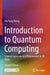 Introduction to Quantum Computing: From a Layperson to a Programmer in 30 Steps by Hiu Yung Wong
