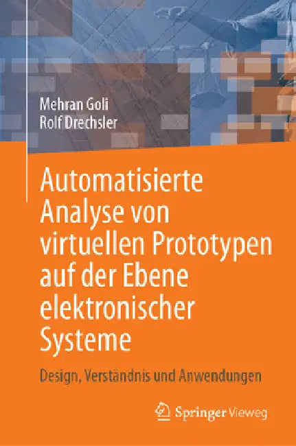 Automatisierte Analyse Von Virtuellen Prototypen Auf Der Ebene Elektronischer Systeme: Design, Verständnis Und Anwendungen by Mehran Goli