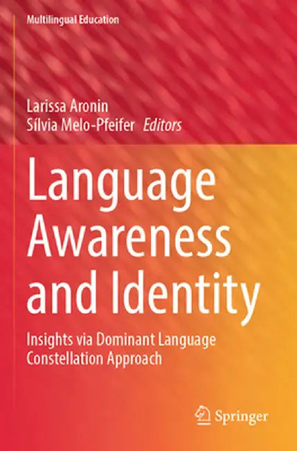 Language Awareness and Identity: Insights Via Dominant Language Constellation Approach by Larissa Aronin