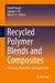 Recycled Polymer Blends and Composites: Processing, Properties, and Applications by Hanafi Ismail