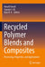 Recycled Polymer Blends and Composites: Processing, Properties, and Applications by Hanafi Ismail