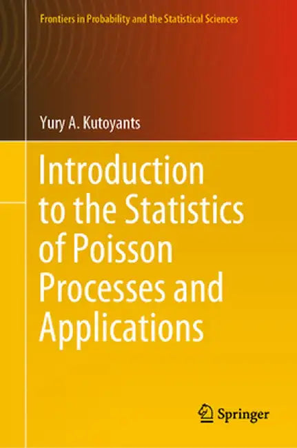 Introduction to the Statistics of Poisson Processes and Applications by Yury A. Kutoyants