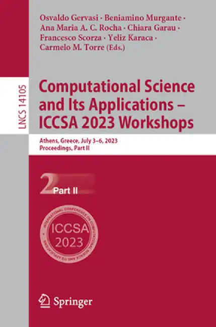 Computational Science and Its Applications - Iccsa 2023 Workshops: Athens, Greece, July 3-6, 2023, Proceedings, Part II by Osvaldo Gervasi