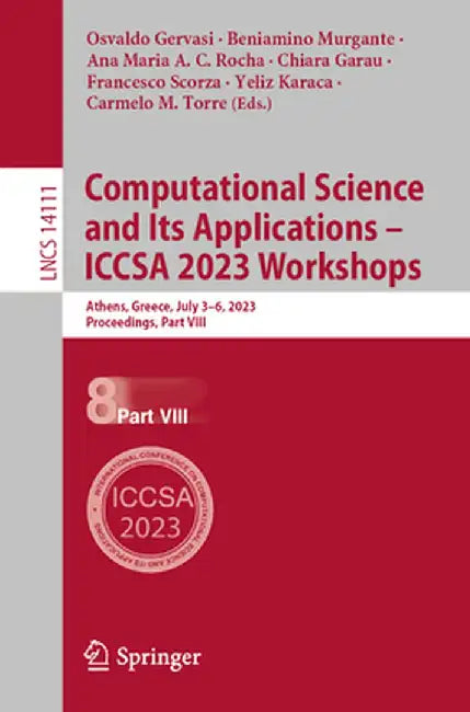 Computational Science and Its Applications - Iccsa 2023 Workshops: Athens, Greece, July 3-6, 2023, Proceedings, Part VIII by Osvaldo Gervasi