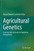 Agricultural Genetics: From the DNA Molecule to Population Management by Hernán Eduardo Laurentin Táriba