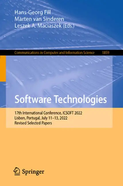 Software Technologies: 17th International Conference, Icsoft 2022, Lisbon, Portugal, July 11-13, 2022, Revised Selected Papers by Hans-Georg Fill